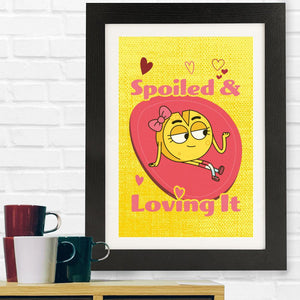 Spoiled And Loving It Framed Print